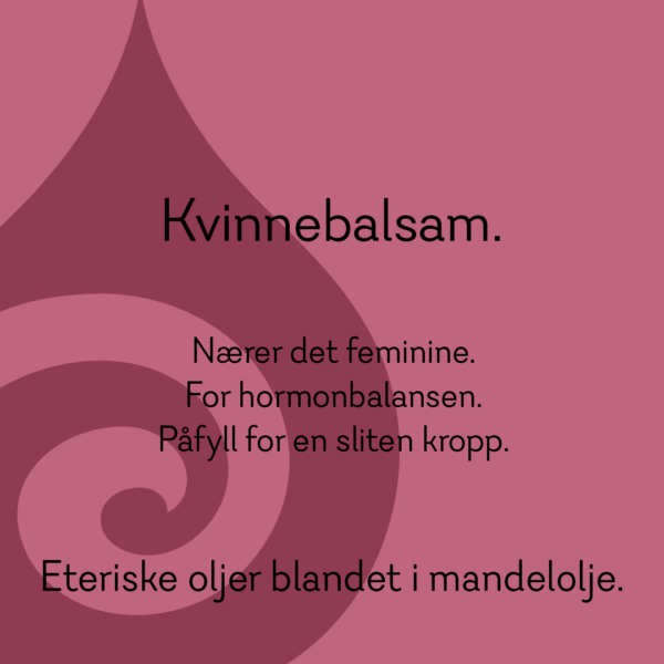 Kvinnebalsam - eterisk olje blandet ut i mandelolje.